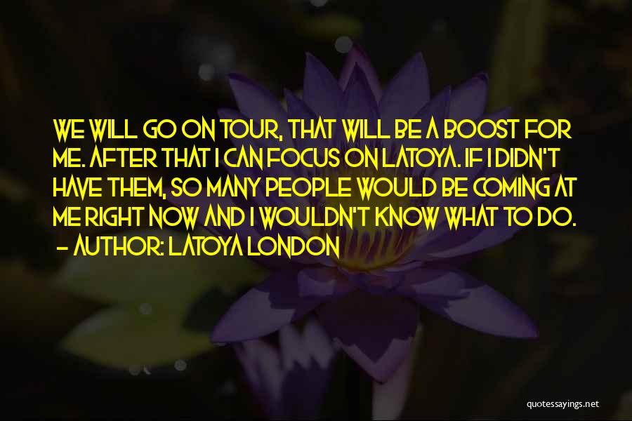 LaToya London Quotes 2245643 LaToya London Quotes 2245643