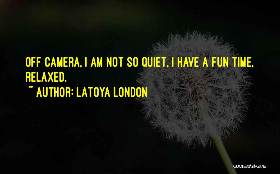 LaToya London Quotes 465719