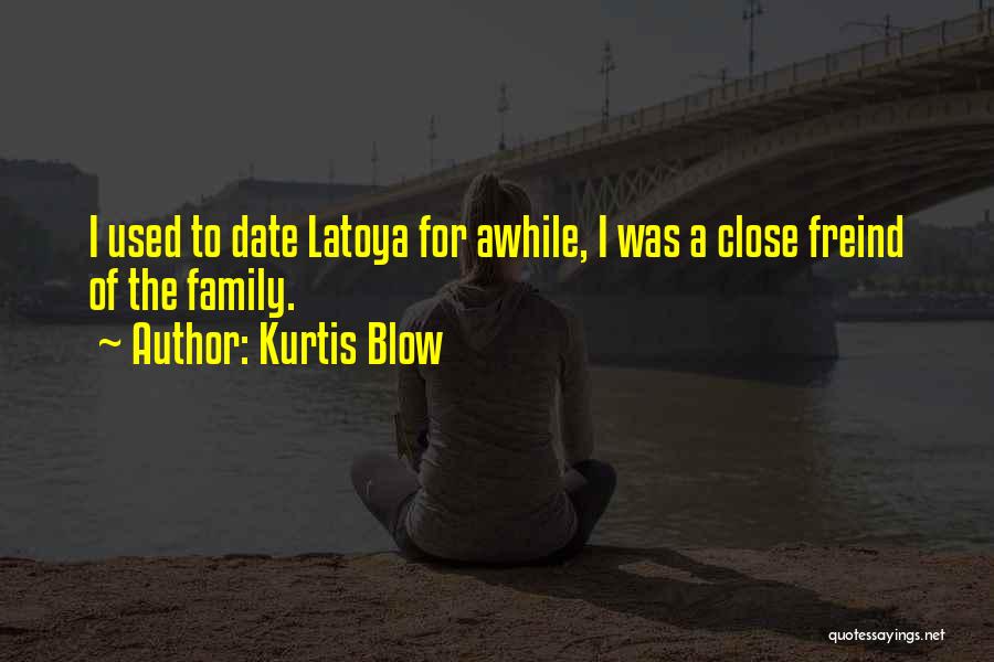 Latoya Quotes By Kurtis Blow