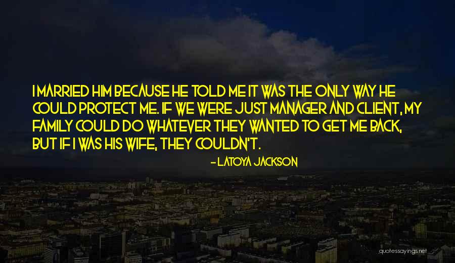 Latoya Quotes By LaToya Jackson Latoya Quotes By LaToya Jackson