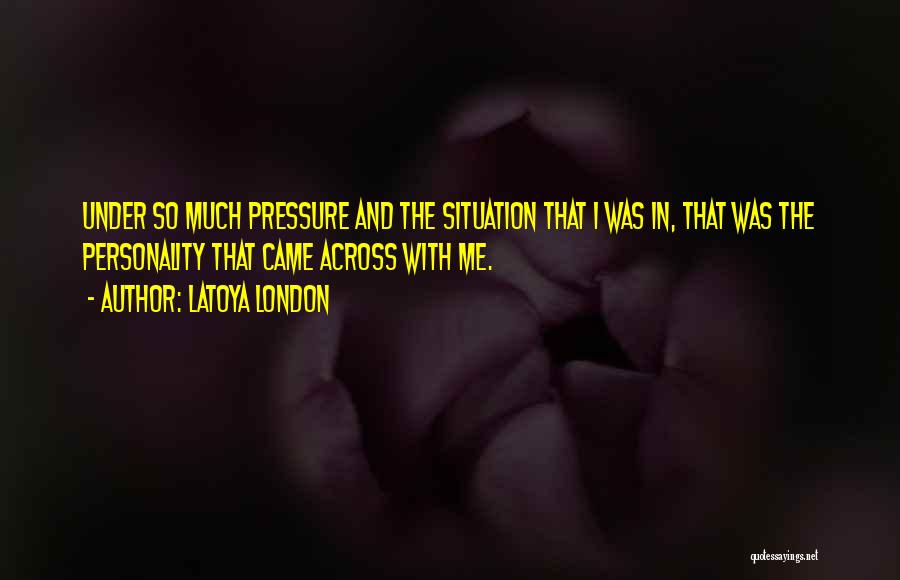 Latoya Quotes By LaToya London