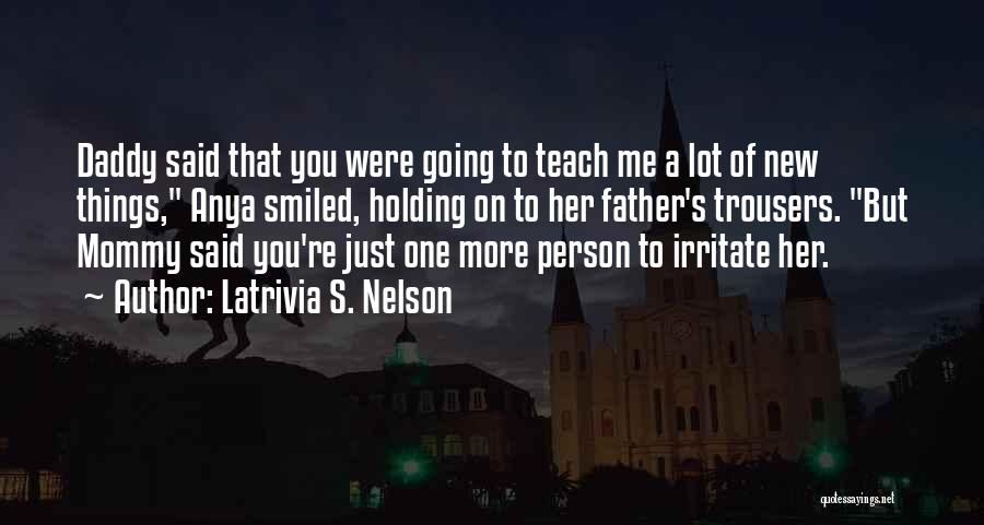 Latrivia S. Nelson Quotes 863230