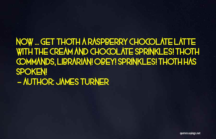 Latte Quotes By James Turner