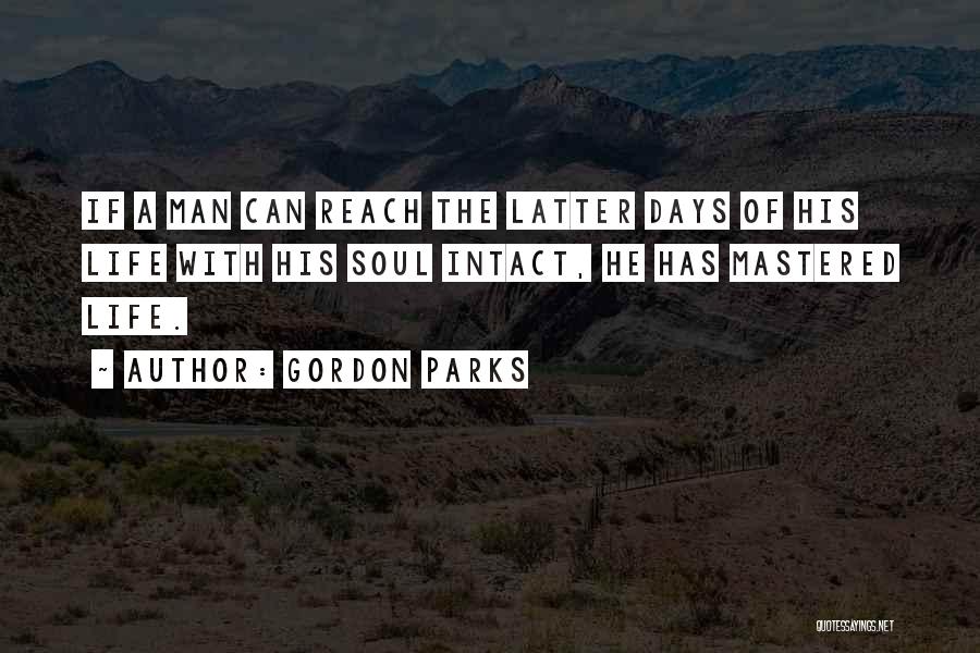 Latter Days Quotes By Gordon Parks