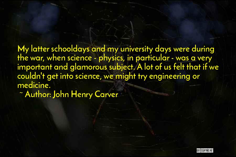 Latter Days Quotes By John Henry Carver