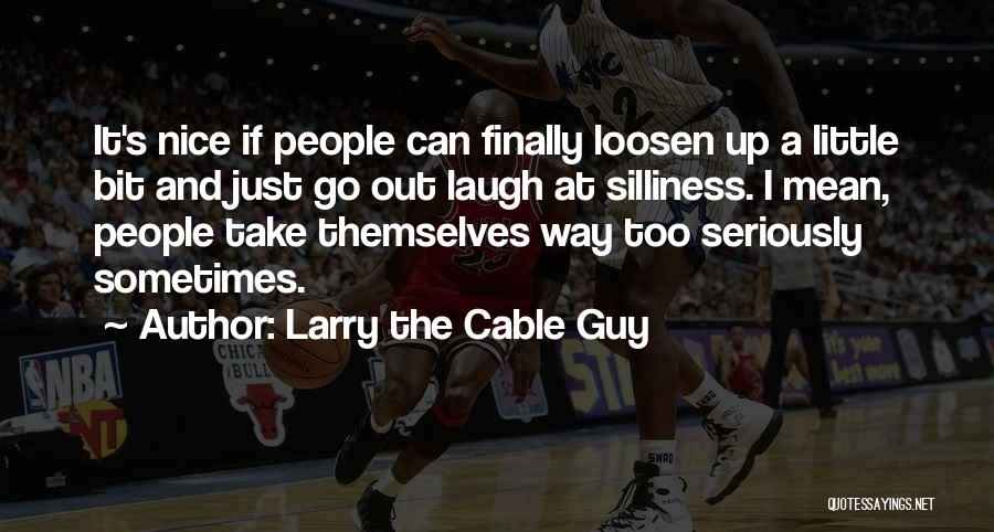 Laugh A Little Quotes By Larry The Cable Guy