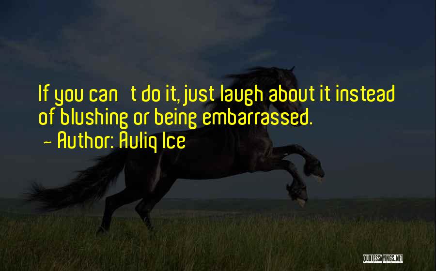 Laugh About It Quotes By Auliq Ice