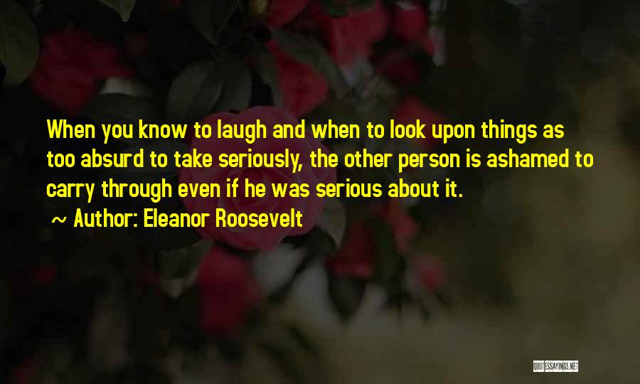 Laugh About It Quotes By Eleanor Roosevelt