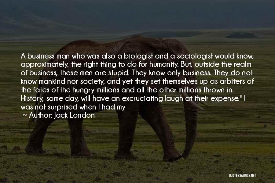Laugh All Day Quotes By Jack London