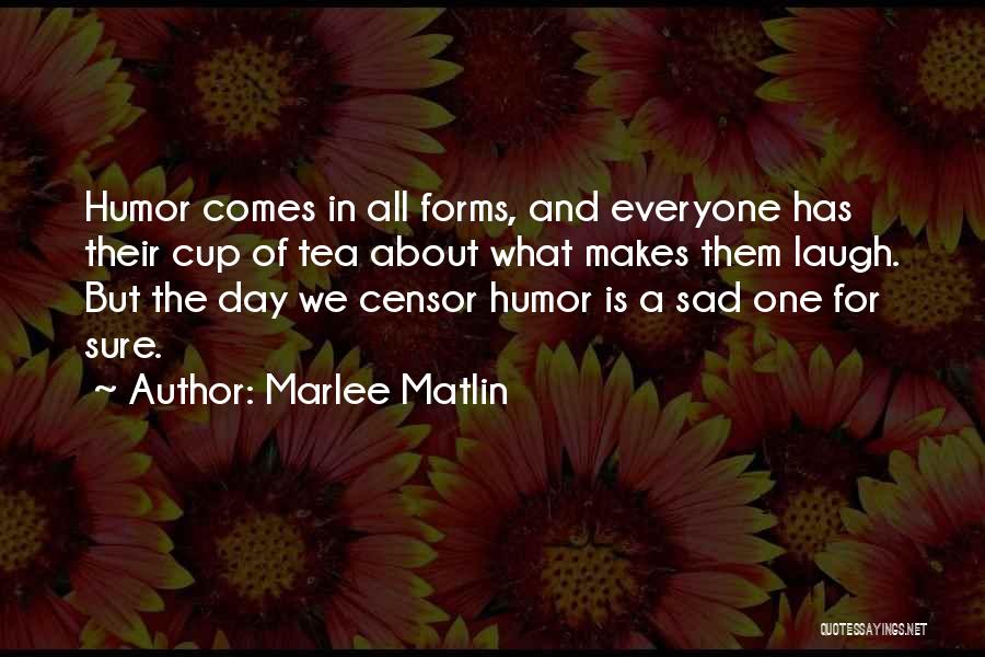 Laugh All Day Quotes By Marlee Matlin