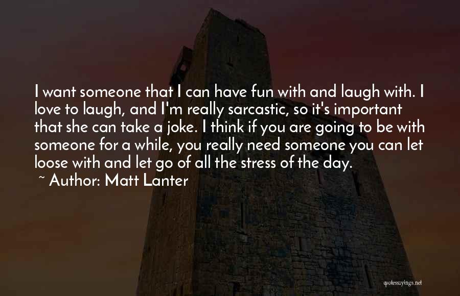 Laugh All Day Quotes By Matt Lanter