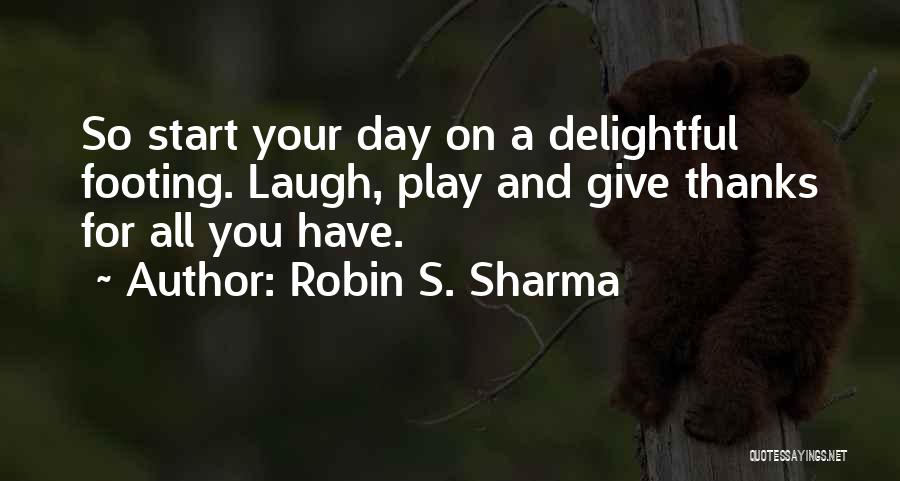 Laugh All Day Quotes By Robin S. Sharma