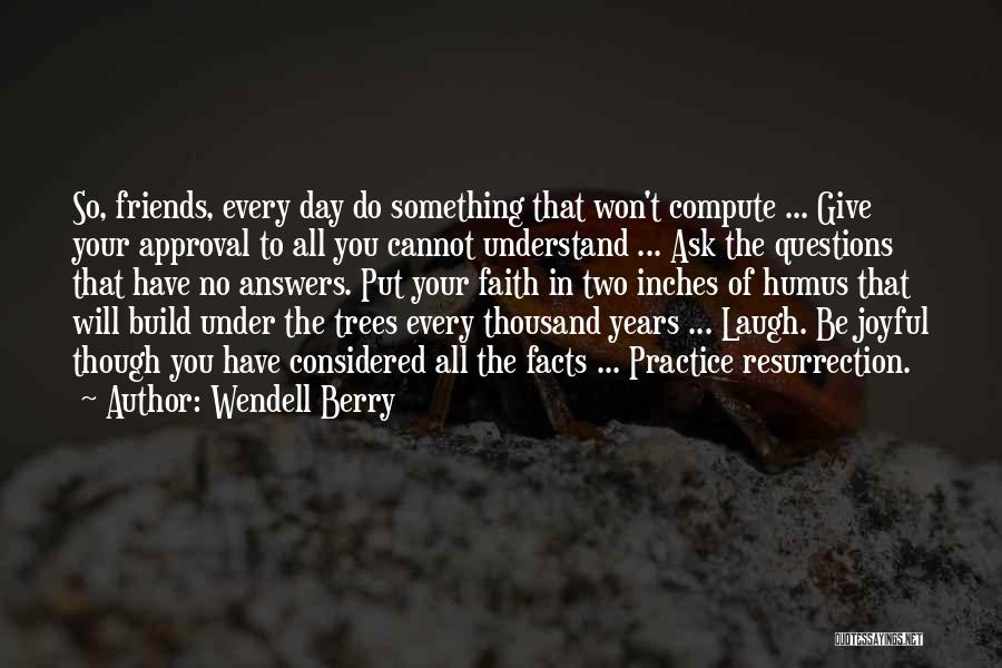 Laugh All Day Quotes By Wendell Berry