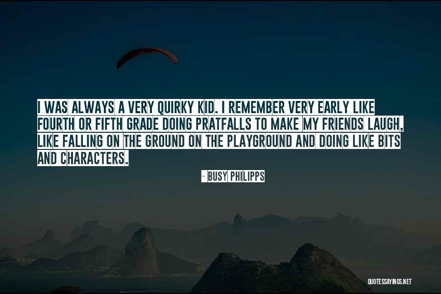 Laugh And Friends Quotes By Busy Philipps Laugh And Friends Quotes By Busy Philipps