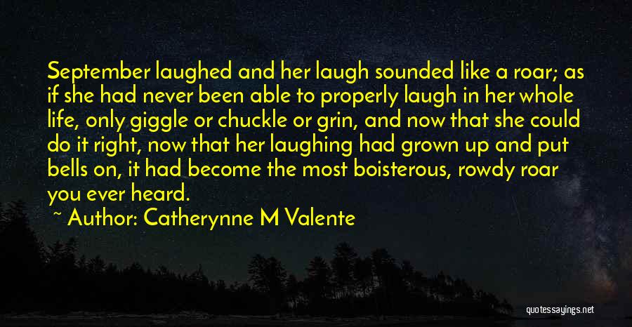 Laugh And Giggle Quotes By Catherynne M Valente