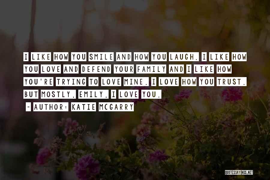 Laugh And Love Quotes By Katie McGarry