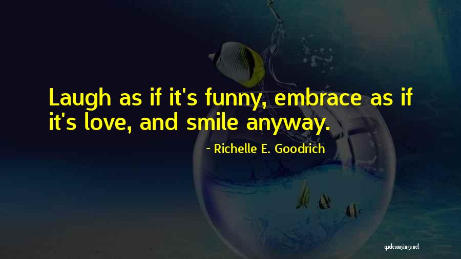 Laugh Anyway Quotes By Richelle E. Goodrich