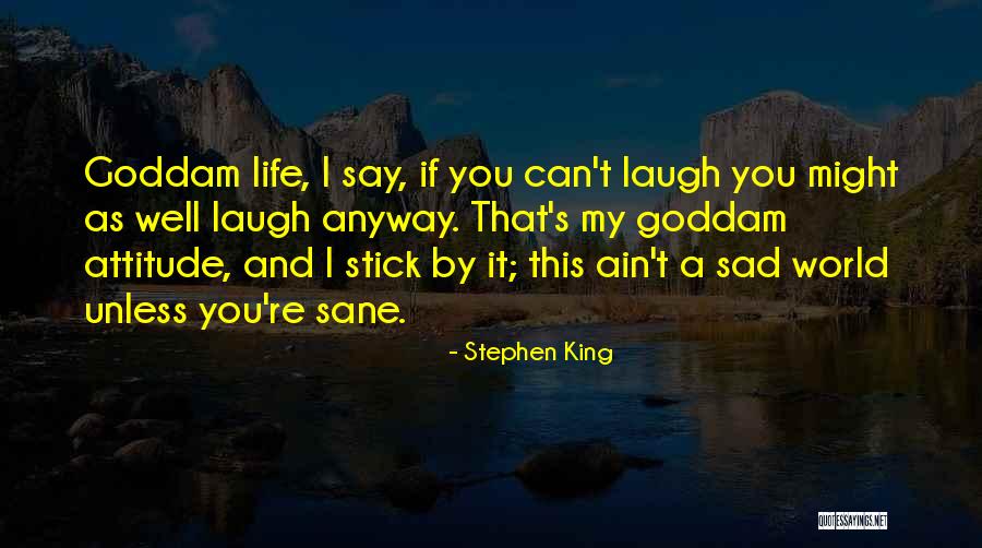 Laugh Anyway Quotes By Stephen King