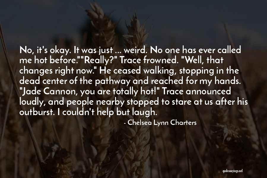 Laugh At Me Now Quotes By Chelsea Lynn Charters Laugh At Me Now Quotes By Chelsea Lynn Charters