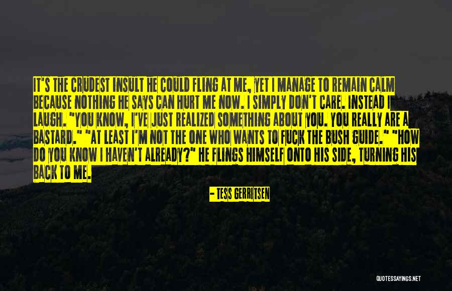 Laugh At Me Now Quotes By Tess Gerritsen Laugh At Me Now Quotes By Tess Gerritsen