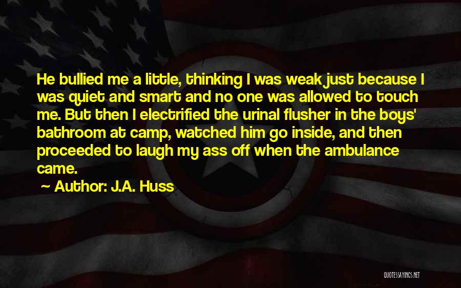 Laugh At Me Quotes By J.A. Huss