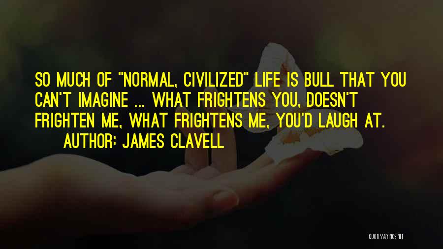 Laugh At Me Quotes By James Clavell