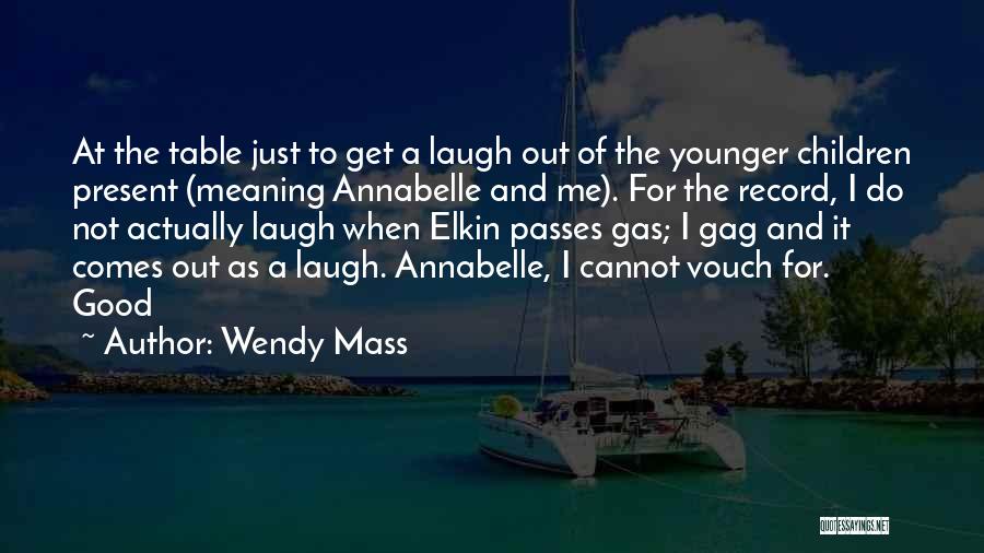 Laugh At Me Quotes By Wendy Mass