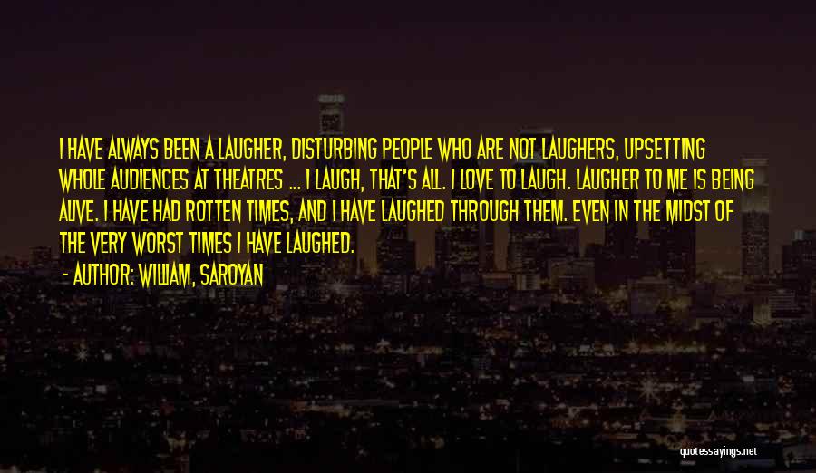 Laugh At Me Quotes By William, Saroyan