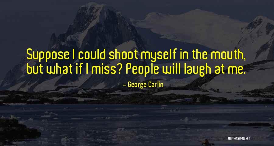 Laugh At Quotes By George Carlin Laugh At Quotes By George Carlin