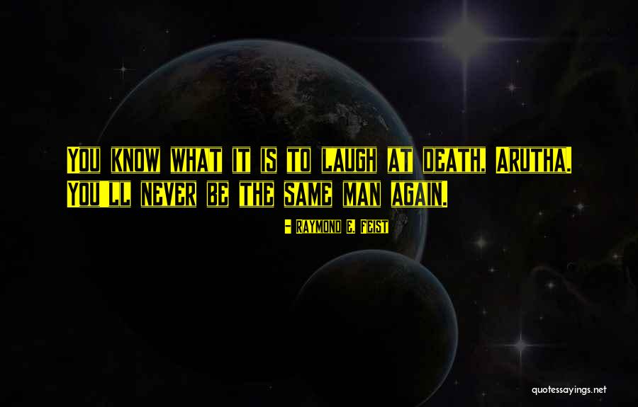 Laugh At Quotes By Raymond E. Feist Laugh At Quotes By Raymond E. Feist