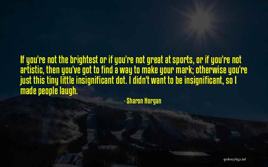 Laugh At Quotes By Sharon Horgan Laugh At Quotes By Sharon Horgan