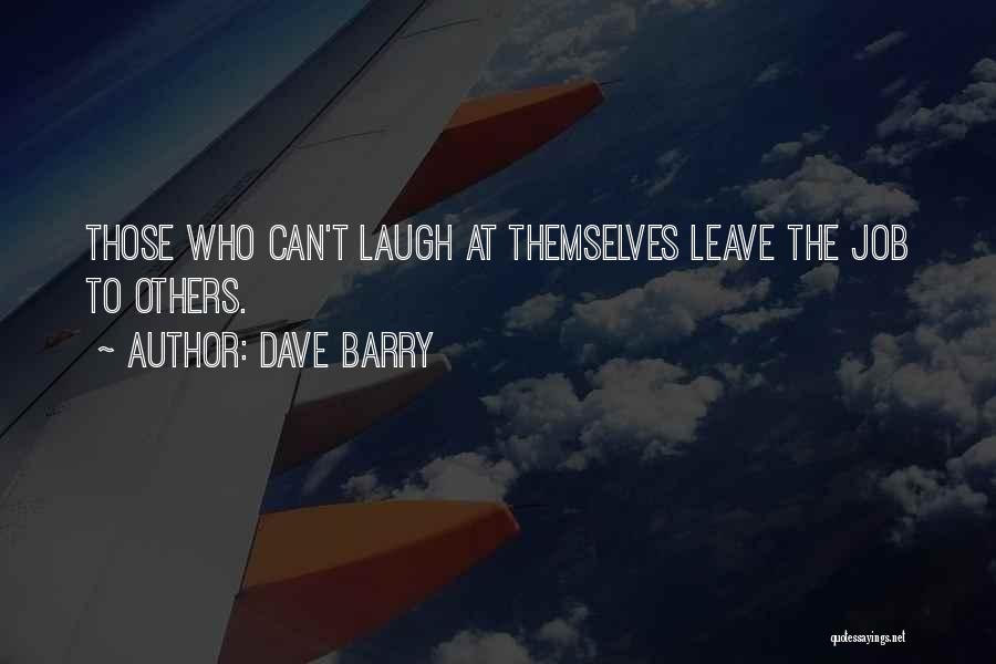 Laugh At Themselves Quotes By Dave Barry