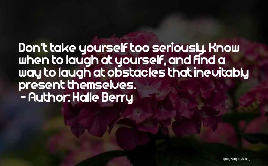 Laugh At Themselves Quotes By Halle Berry