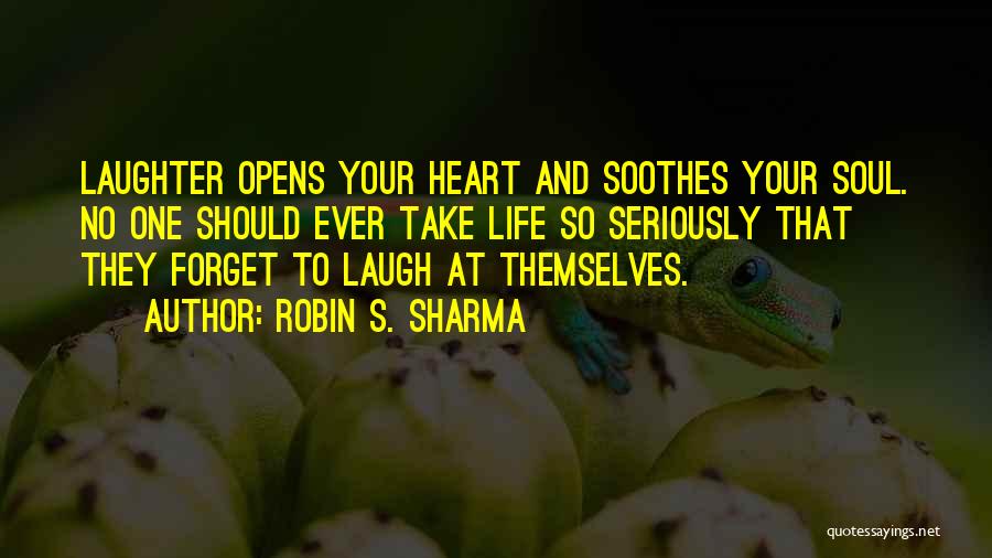 Laugh At Themselves Quotes By Robin S. Sharma