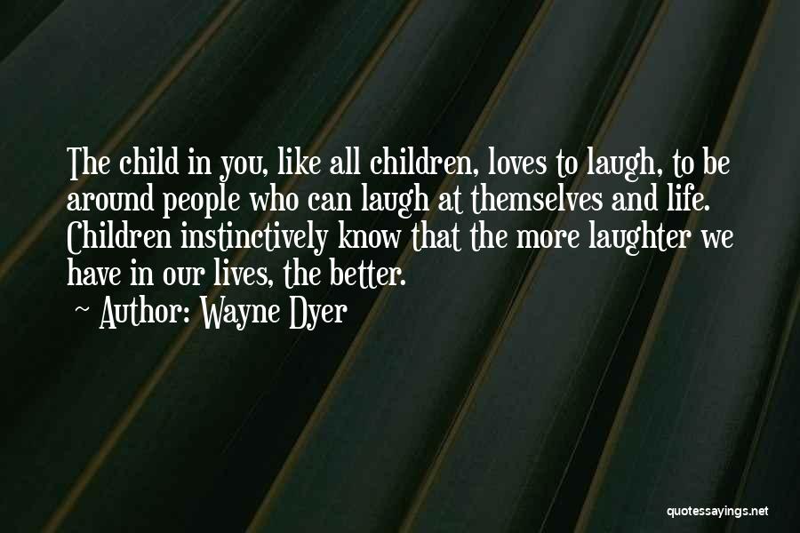 Laugh At Themselves Quotes By Wayne Dyer