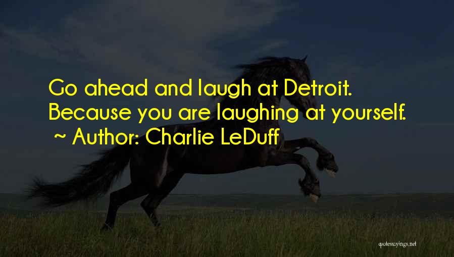 Laugh At Yourself Quotes By Charlie LeDuff