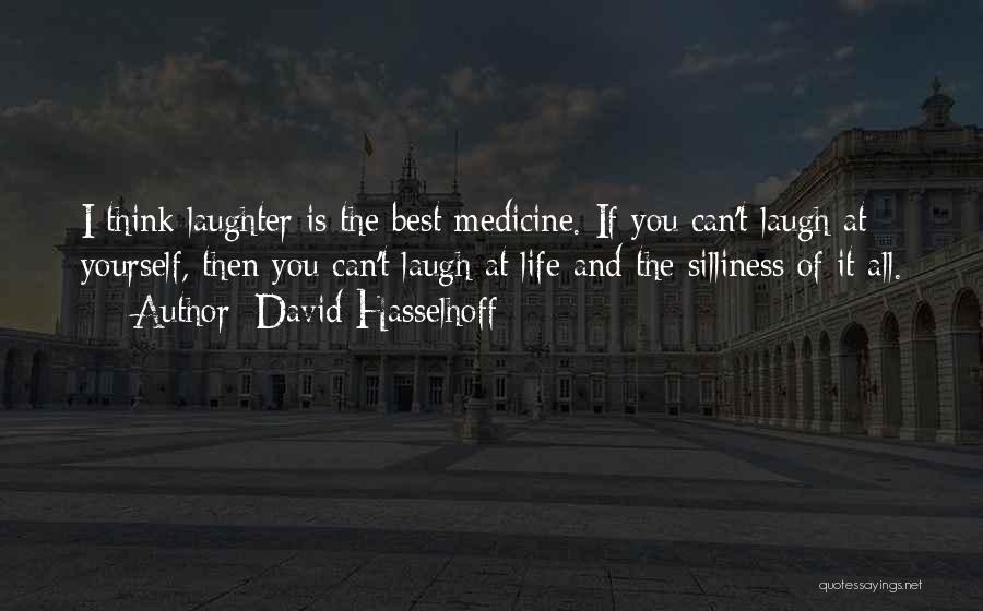 Laugh At Yourself Quotes By David Hasselhoff