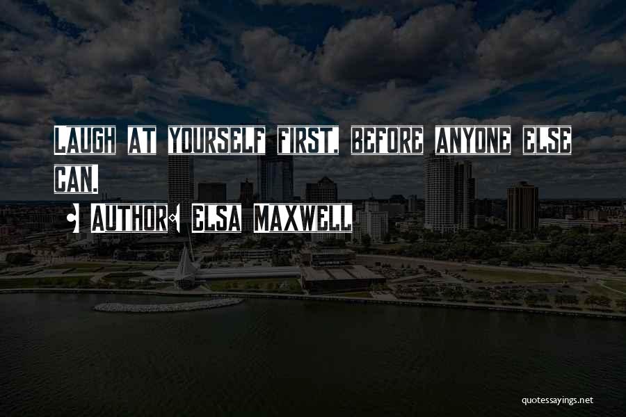 Laugh At Yourself Quotes By Elsa Maxwell