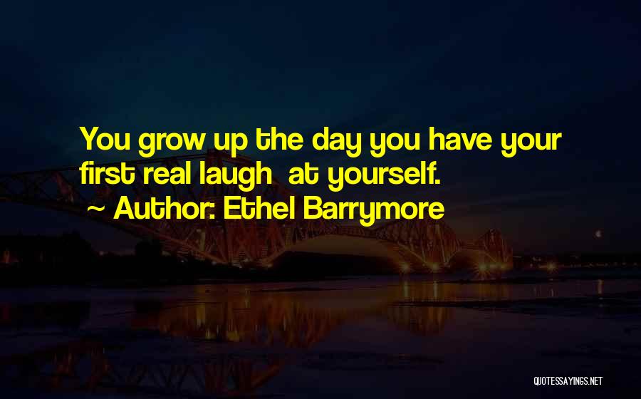 Laugh At Yourself Quotes By Ethel Barrymore