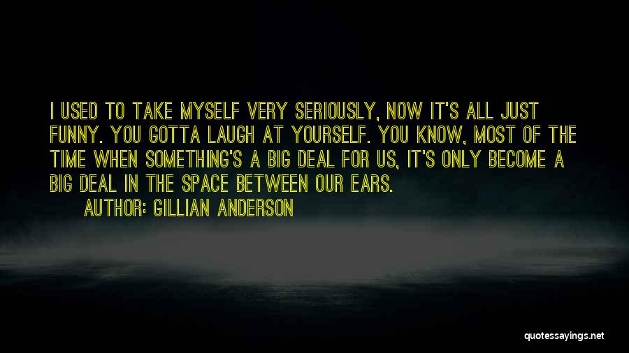 Laugh At Yourself Quotes By Gillian Anderson