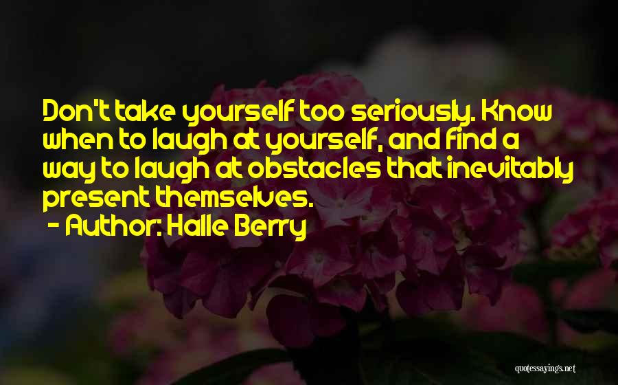 Laugh At Yourself Quotes By Halle Berry