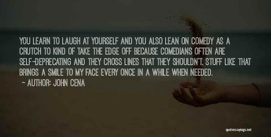 Laugh At Yourself Quotes By John Cena