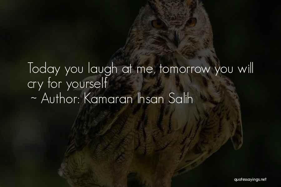 Laugh At Yourself Quotes By Kamaran Ihsan Salih
