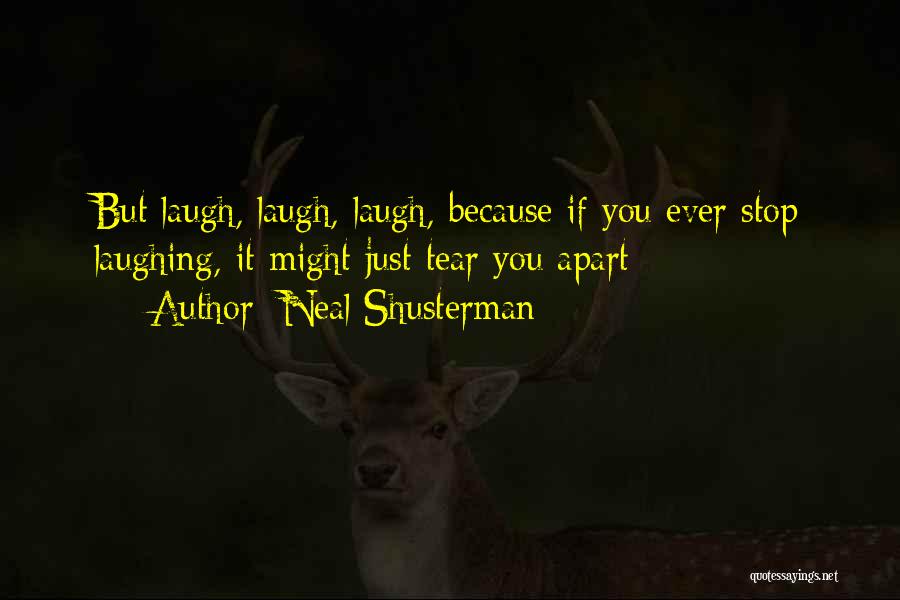Laugh Because Quotes By Neal Shusterman