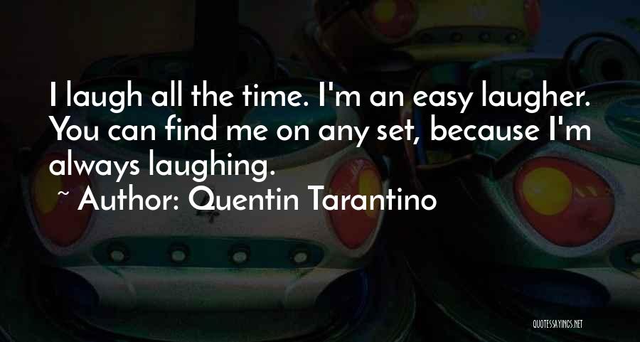Laugh Because Quotes By Quentin Tarantino