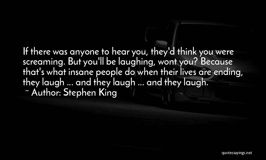 Laugh Because Quotes By Stephen King