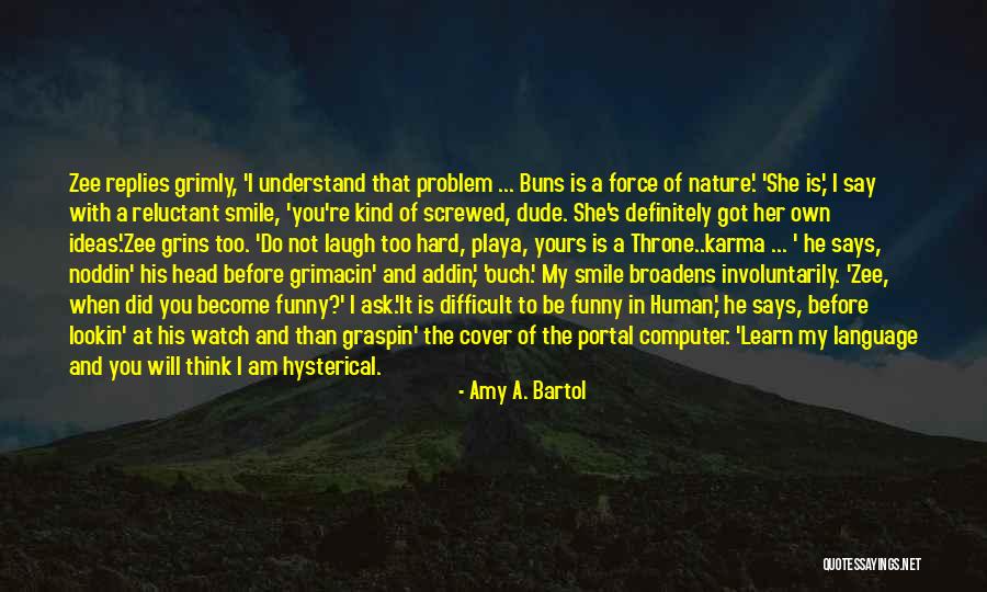 Laugh Hard Quotes By Amy A. Bartol