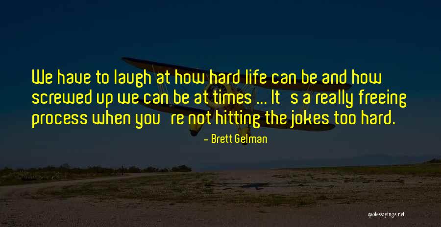 Laugh Hard Quotes By Brett Gelman