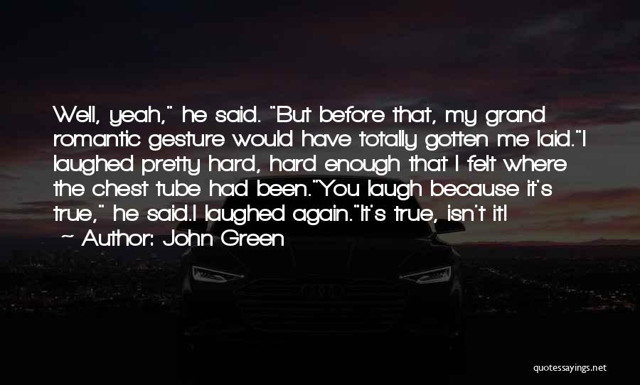 Laugh Hard Quotes By John Green