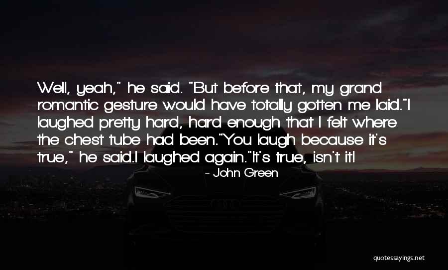 Laugh Hard Quotes By John Green